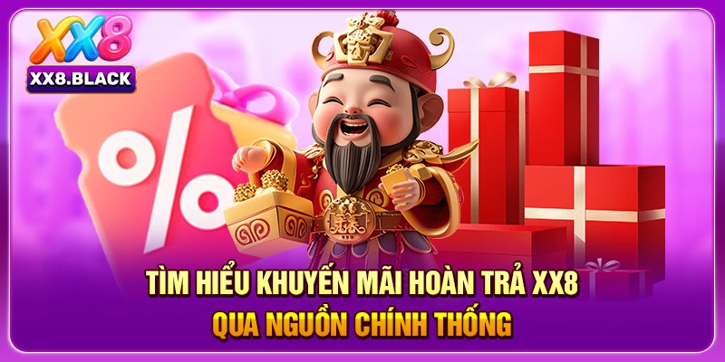Tìm hiểu khuyến mãi hoàn trả XX8 qua nguồn chính thống