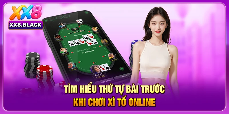 Tìm hiểu thứ tự bài trước khi chơi xì tố online