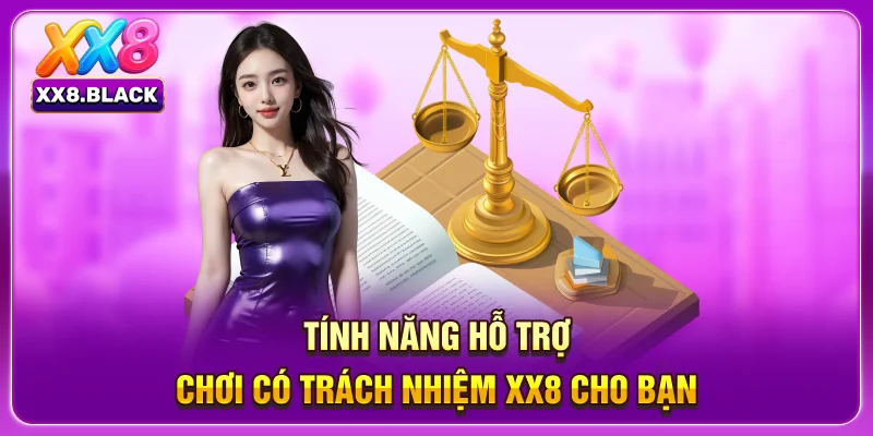 Tính năng hỗ trợ chơi có trách nhiệm XX8 cho bạn